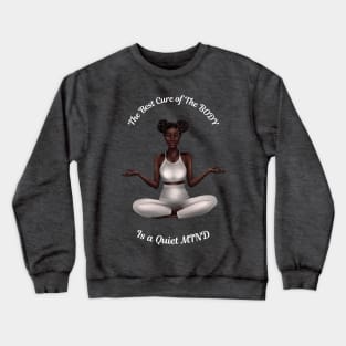 The Best Cure of The BODY is a Quiet MIND Meditation Yoga and Chakra System Crewneck Sweatshirt